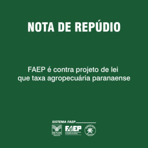 FAEP repudia Projeto de Lei para taxação de produtos do agro no PR