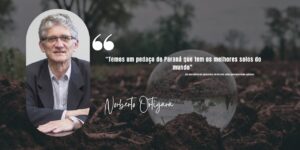 “Temos um pedaço do Paraná que tem os melhores solos do mundo”, diz Ortigara sobre potencialidade agrícola