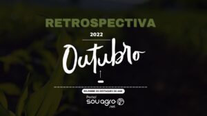 Retrospectiva 2022: relembre o que foi destaque no Sou Agro em outubro