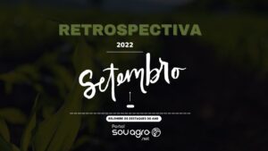 Retrospectiva 2022: relembre o que foi destaque no Sou Agro em setembro