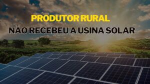 Comprou e não recebeu: produtor reclama de empresa que não entregou usina solar