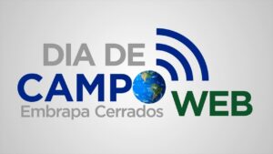 Dia de Campo: Embrapa Cerrados disponibiliza conteúdo técnico na internet